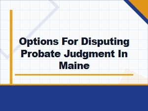How to Appeal a Probate Judgment in Maine