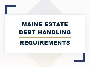 How to Handle Estate Debt in Maine