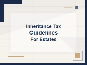 Inheritance Tax Guidelines for Estates