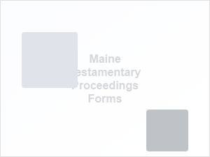Maine Required Legal Forms for Testamentary Proceedings
