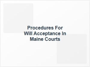 Procedures for Will Acceptance in Maine Courts